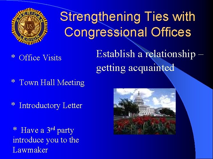 Strengthening Ties with Congressional Offices * Office Visits * Town Hall Meeting * Introductory