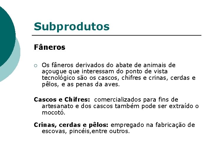 Subprodutos Fâneros ¡ Os fâneros derivados do abate de animais de açougue que interessam