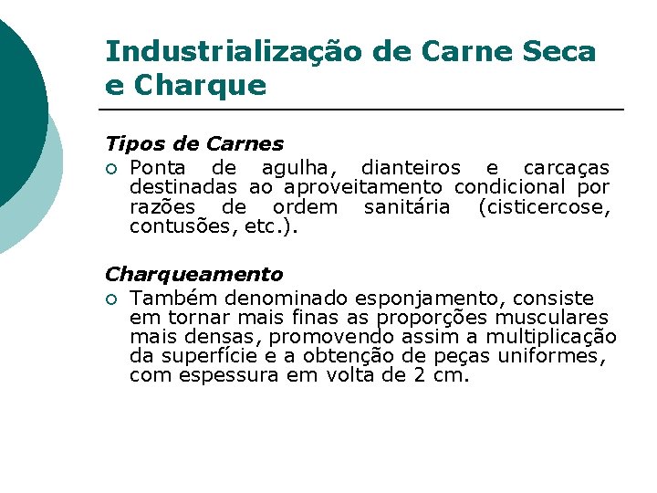Industrialização de Carne Seca e Charque Tipos de Carnes ¡ Ponta de agulha, dianteiros