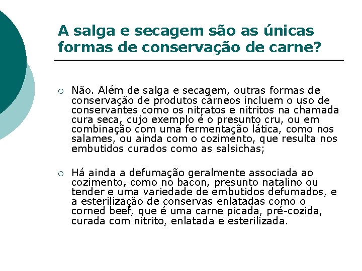 A salga e secagem são as únicas formas de conservação de carne? ¡ Não.