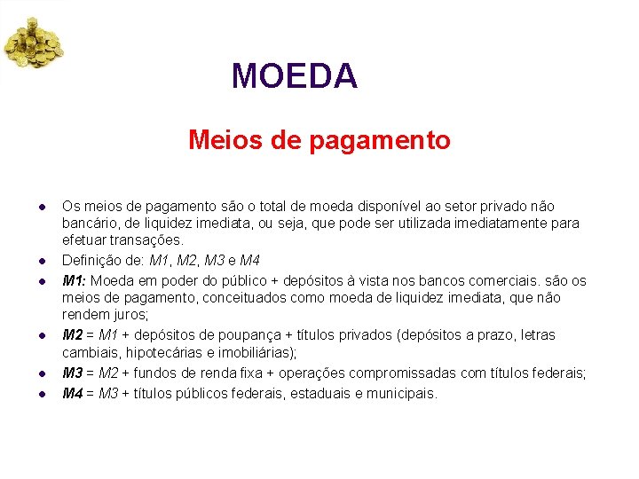 MOEDA Meios de pagamento l l l Os meios de pagamento são o total