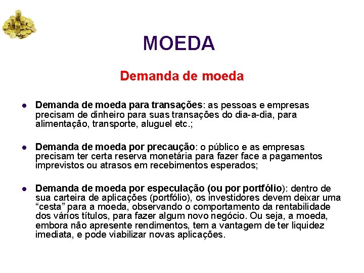 MOEDA Demanda de moeda l Demanda de moeda para transações: as pessoas e empresas