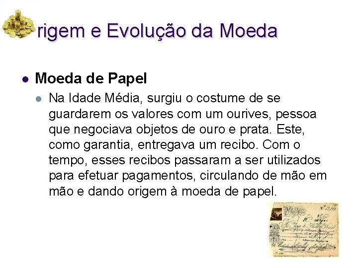 Origem e Evolução da Moeda l Moeda de Papel l Na Idade Média, surgiu