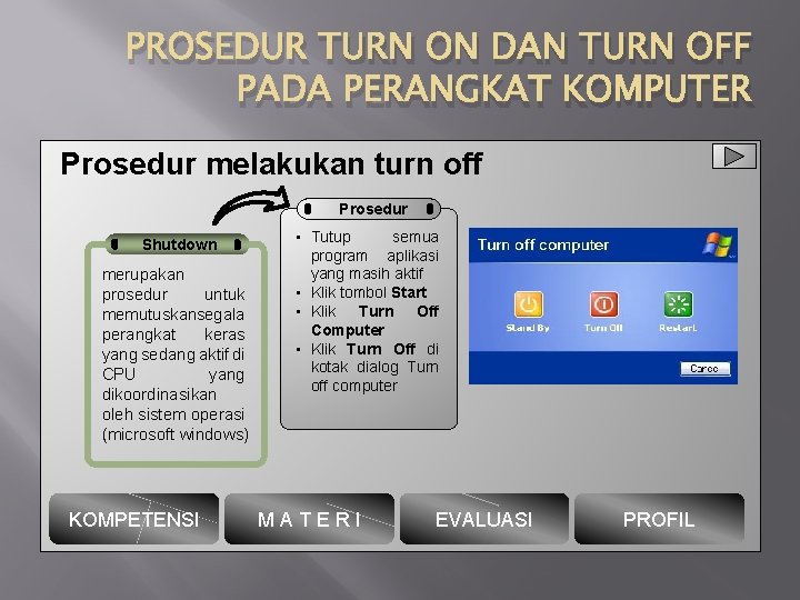 PROSEDUR TURN ON DAN TURN OFF PADA PERANGKAT KOMPUTER Prosedur melakukan turn off Prosedur