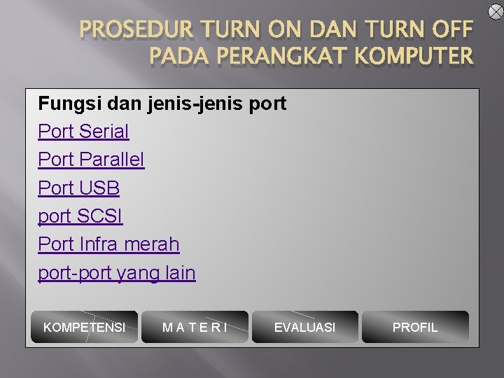 PROSEDUR TURN ON DAN TURN OFF PADA PERANGKAT KOMPUTER Fungsi dan jenis-jenis port Port
