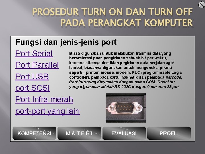 PROSEDUR TURN ON DAN TURN OFF PADA PERANGKAT KOMPUTER Fungsi dan jenis-jenis port Biasa