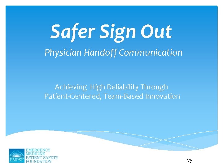 Safer Sign Out Physician Handoff Communication Achieving High Reliability Through Patient-Centered, Team-Based Innovation v