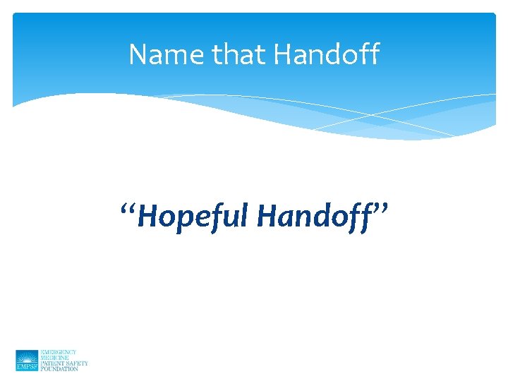 Name that Handoff “Hopeful Handoff” 