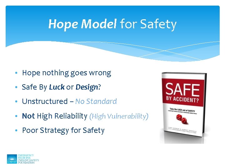 Hope Model for Safety • Hope nothing goes wrong • Safe By Luck or