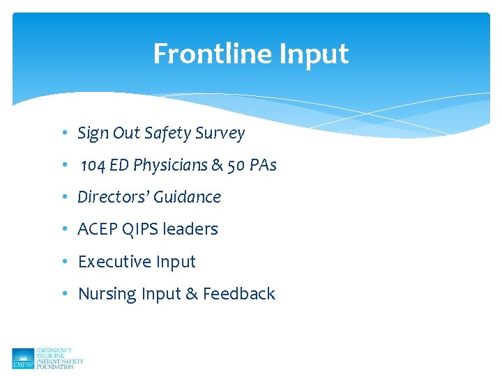 Frontline Input • Sign Out Safety Survey • 104 ED Physicians & 50 PAs