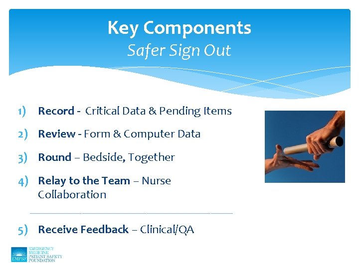 Key Components Safer Sign Out 1) Record - Critical Data & Pending Items 2)