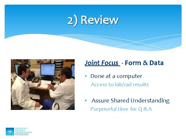 2) Review Joint Focus - Form & Data • Done at a computer Access