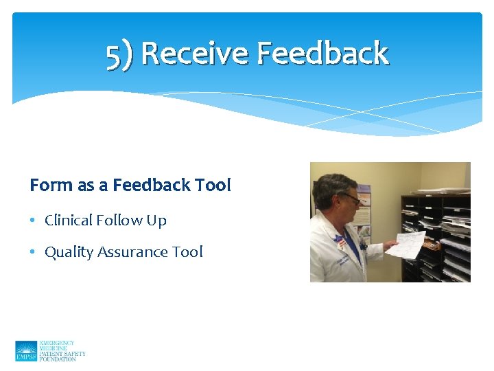 5) Receive Feedback Form as a Feedback Tool • Clinical Follow Up • Quality