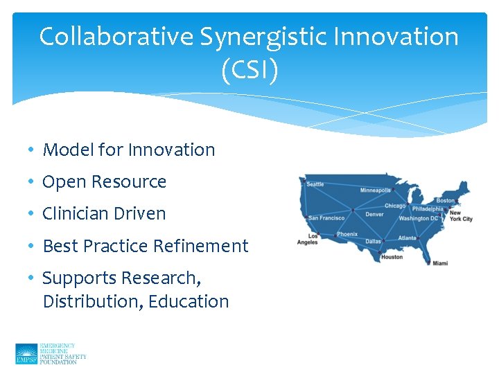 Collaborative Synergistic Innovation (CSI) • Model for Innovation • Open Resource • Clinician Driven