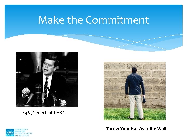 Make the Commitment 1963 Speech at NASA Throw Your Hat Over the Wall 