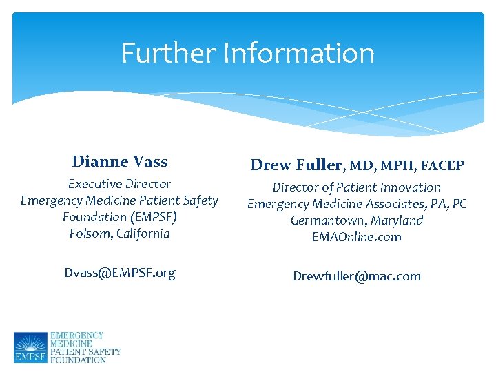 Further Information Dianne Vass Drew Fuller, MD, MPH, FACEP Executive Director Emergency Medicine Patient