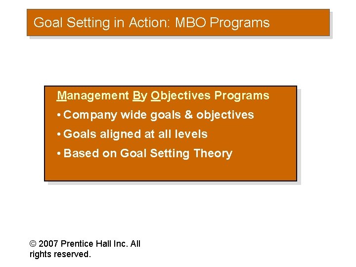 Goal Setting in Action: MBO Programs Management By Objectives Programs • Company wide goals