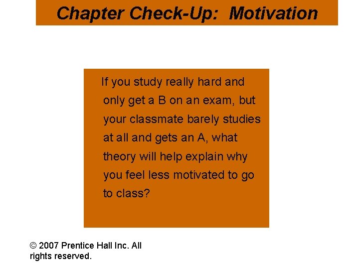Chapter Check-Up: Motivation If you study really hard and only get a B on