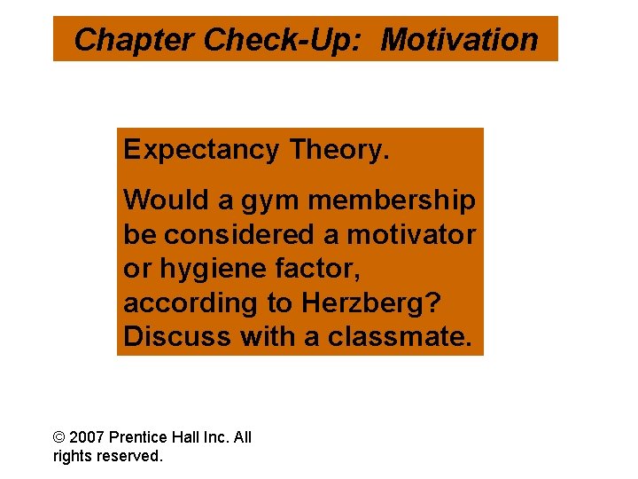 Chapter Check-Up: Motivation Expectancy Theory. Would a gym membership be considered a motivator or