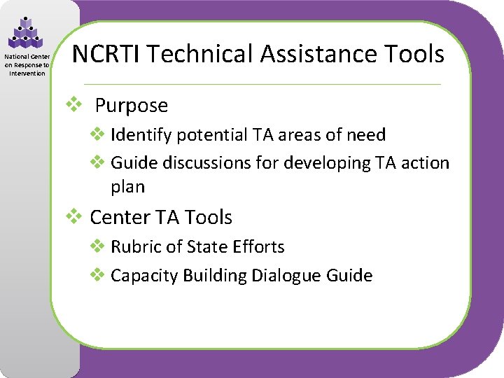 National Center on Response to Intervention NCRTI Technical Assistance Tools v Purpose v Identify