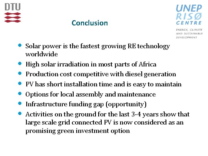 Conclusion • Solar power is the fastest growing RE technology • • • worldwide