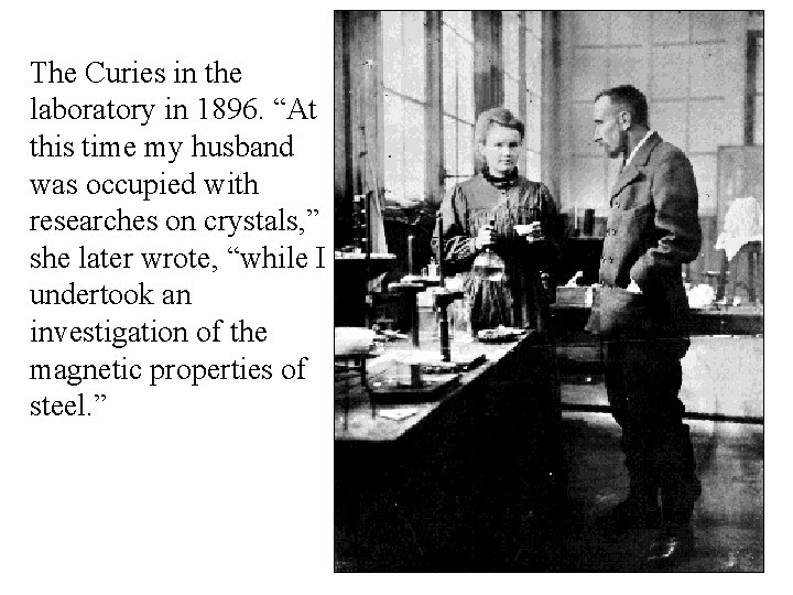 The Curies in the laboratory in 1896. “At this time my husband was occupied