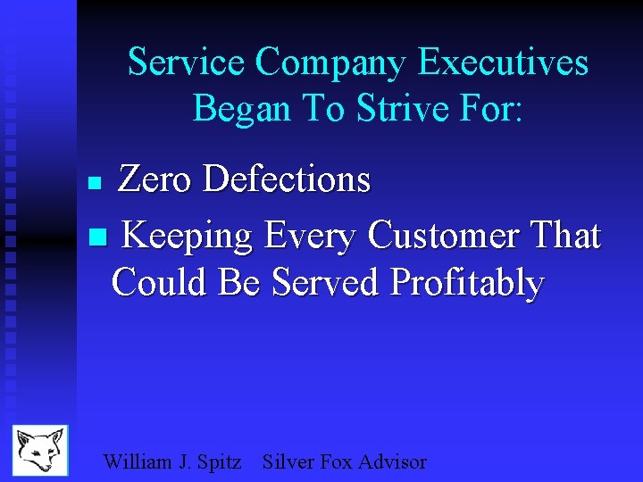 Service Company Executives Began To Strive For: Zero Defections n Keeping Every Customer That