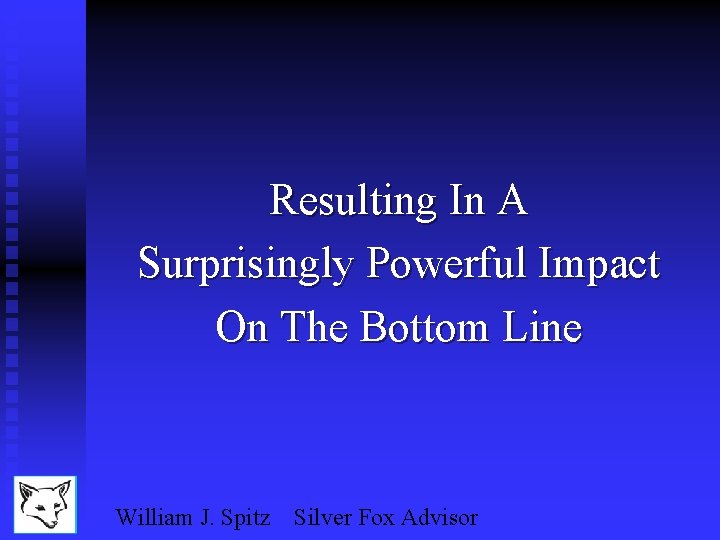 Resulting In A Surprisingly Powerful Impact On The Bottom Line William J. Spitz Silver