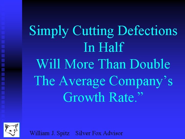 Simply Cutting Defections In Half Will More Than Double The Average Company’s Growth Rate.