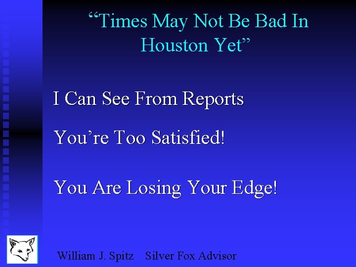“Times May Not Be Bad In Houston Yet” I Can See From Reports You’re