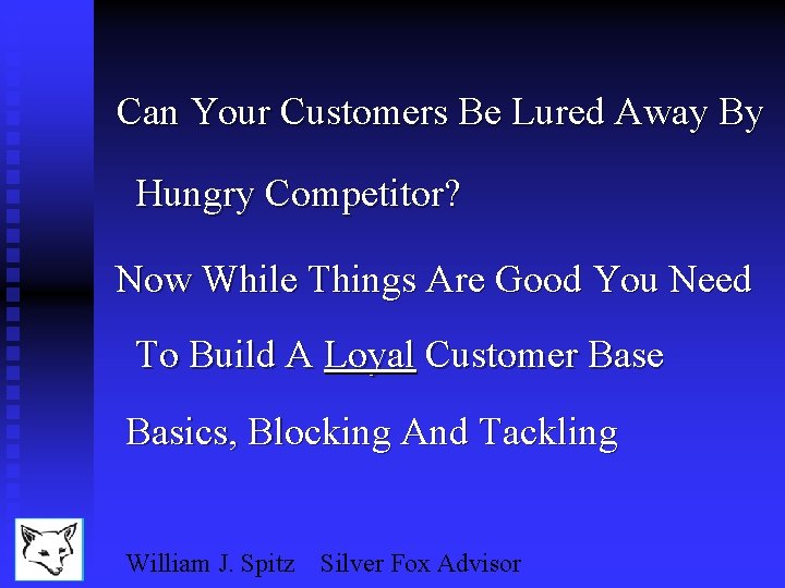 Can Your Customers Be Lured Away By Hungry Competitor? Now While Things Are Good