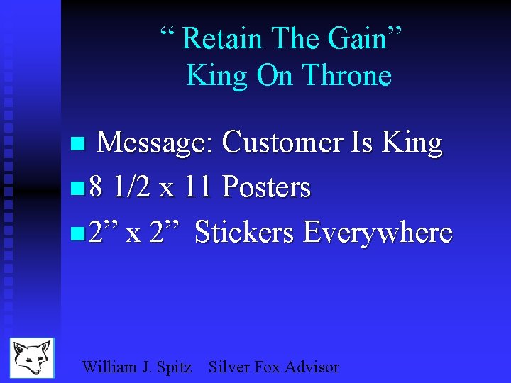 “ Retain The Gain” King On Throne Message: Customer Is King n 8 1/2