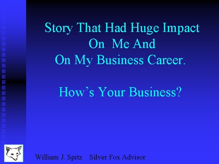 Story That Had Huge Impact On Me And On My Business Career. How’s Your