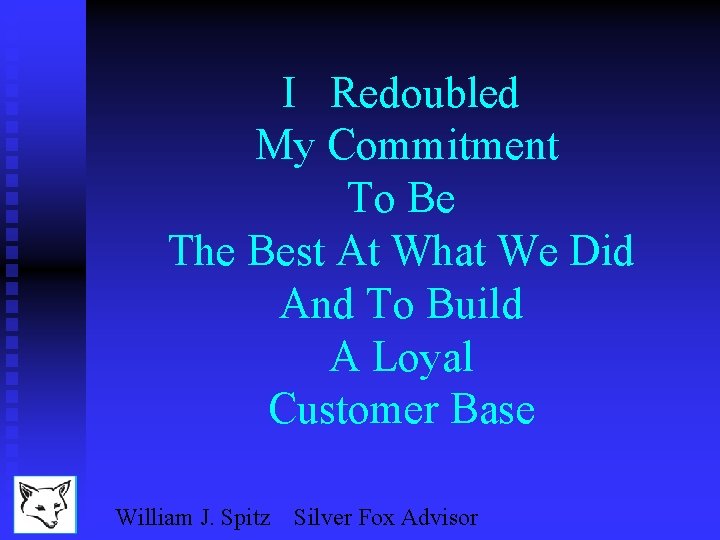 I Redoubled My Commitment To Be The Best At What We Did And To