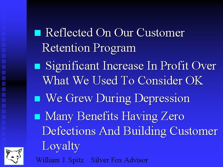 n Reflected On Our Customer Retention Program n Significant Increase In Profit Over What