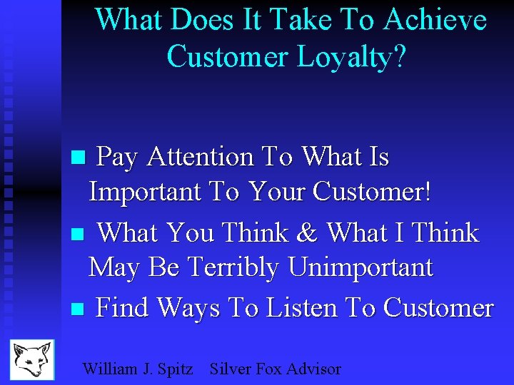 What Does It Take To Achieve Customer Loyalty? n Pay Attention To What Is