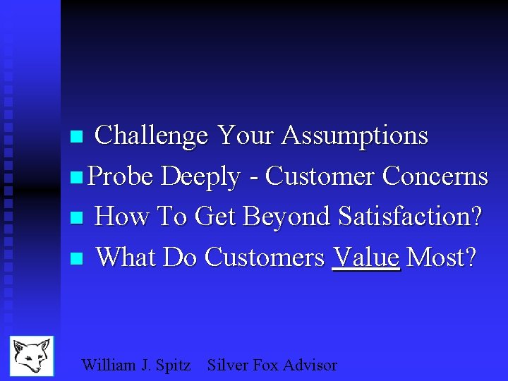 Challenge Your Assumptions n Probe Deeply - Customer Concerns n How To Get Beyond