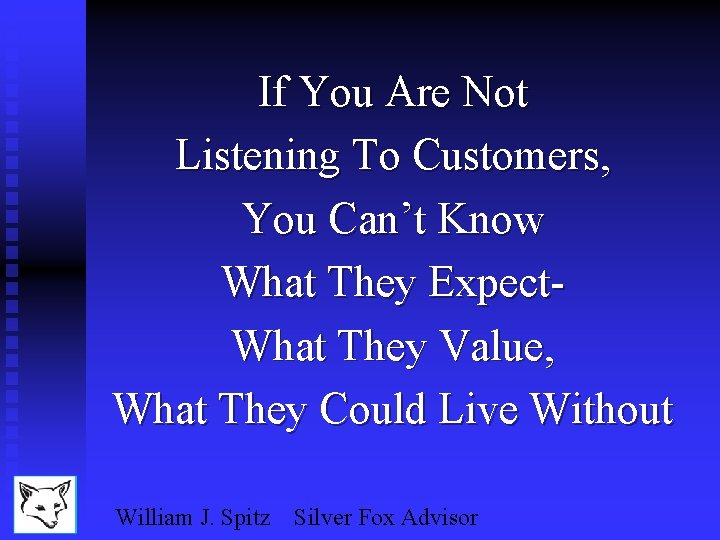 If You Are Not Listening To Customers, You Can’t Know What They Expect. What
