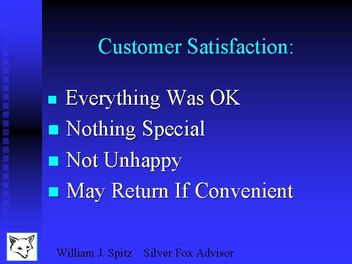 Customer Satisfaction: Everything Was OK n Nothing Special n Not Unhappy n May Return