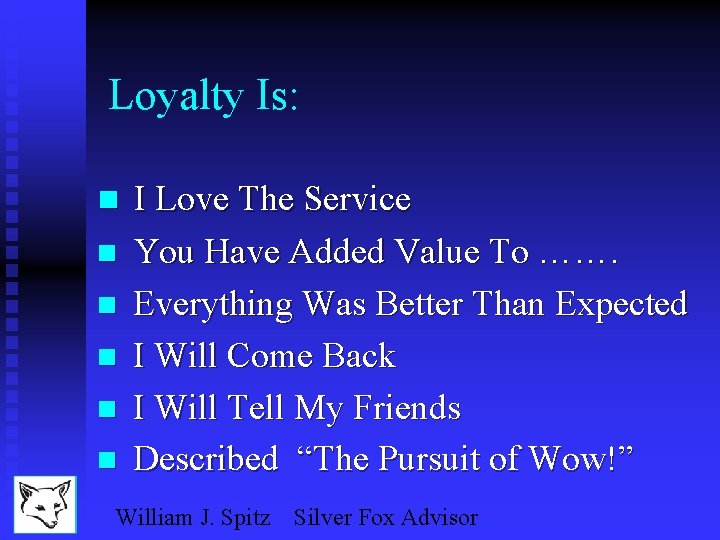 Loyalty Is: n I Love The Service n n n You Have Added Value
