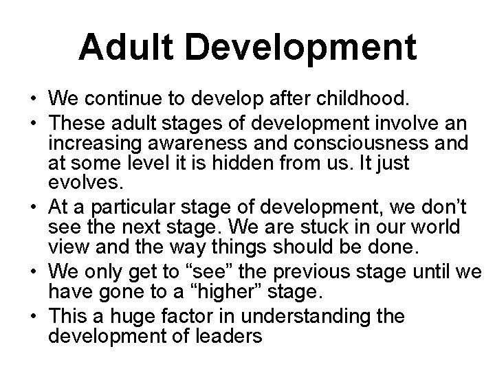 Adult Development • We continue to develop after childhood. • These adult stages of