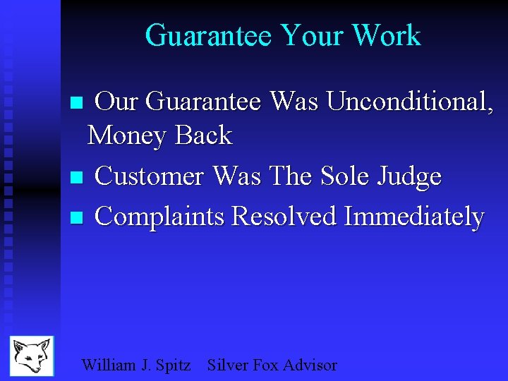 Guarantee Your Work Our Guarantee Was Unconditional, Money Back n Customer Was The Sole