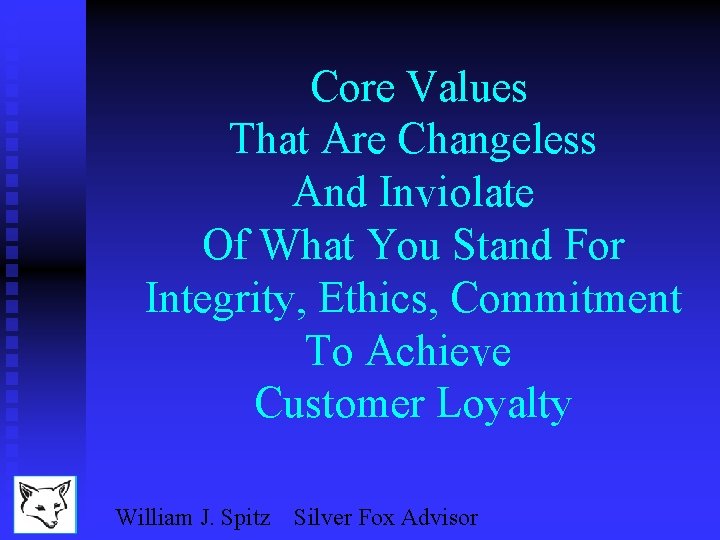 Core Values That Are Changeless And Inviolate Of What You Stand For Integrity, Ethics,