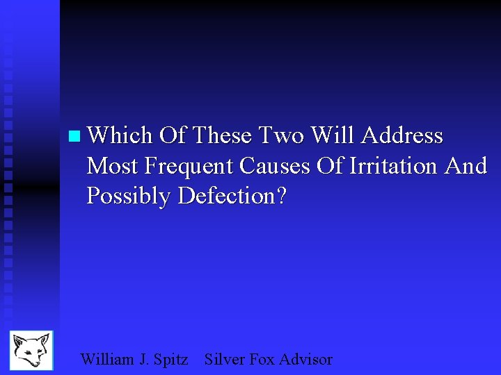n Which Of These Two Will Address Most Frequent Causes Of Irritation And Possibly
