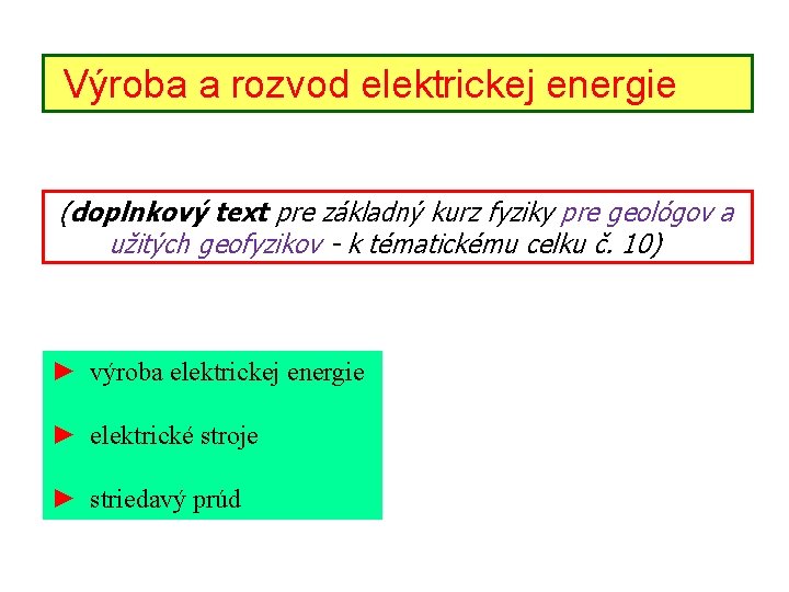 Výroba a rozvod elektrickej energie (doplnkový text pre základný kurz fyziky pre geológov a