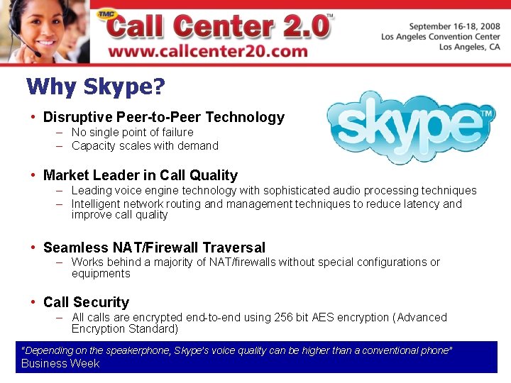 Why Skype? • Disruptive Peer-to-Peer Technology – No single point of failure – Capacity Why Skype? • Disruptive Peer-to-Peer Technology – No single point of failure – Capacity