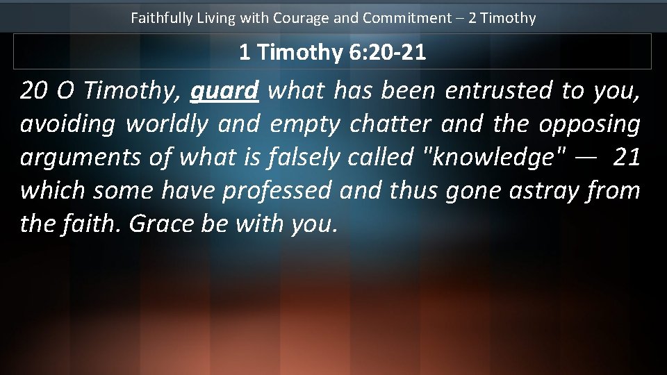 Faithfully Living with Courage and Commitment – 2 Timothy 1 Timothy 6: 20 -21