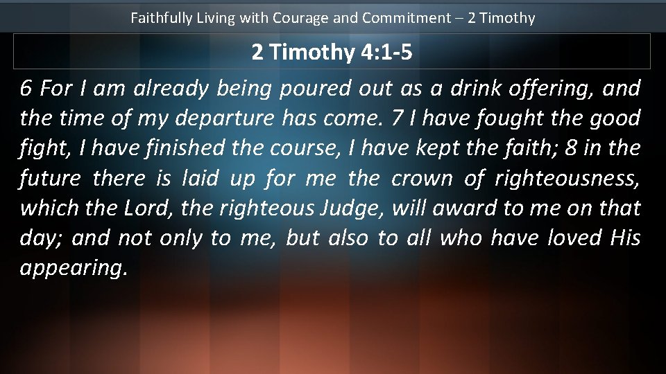 Faithfully Living with Courage and Commitment – 2 Timothy 4: 1 -5 6 For