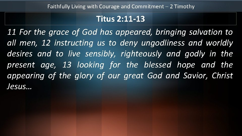 Faithfully Living with Courage and Commitment – 2 Timothy Titus 2: 11 -13 11