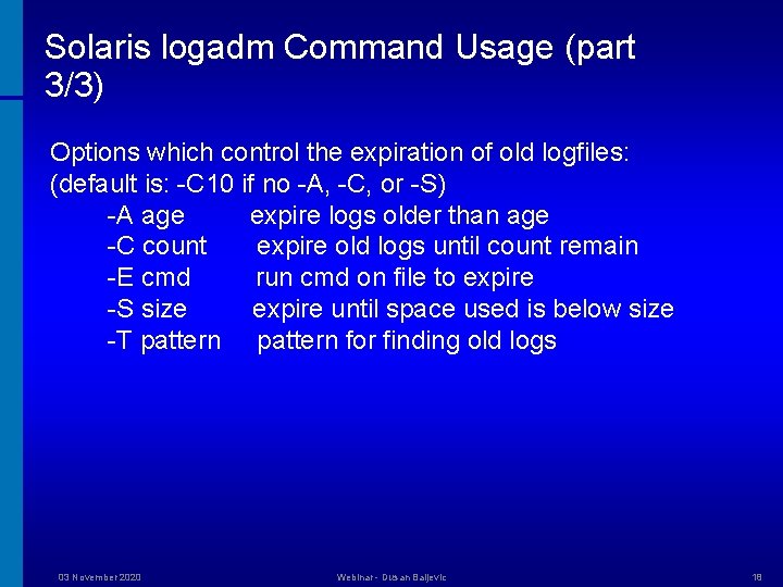 Solaris logadm Command Usage (part 3/3) Options which control the expiration of old logfiles: